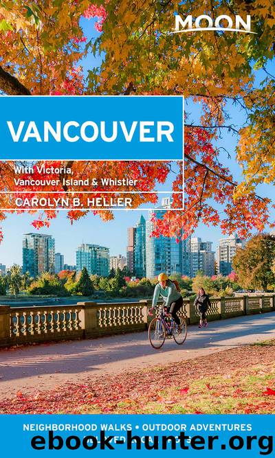 Moon Vancouver--With Victoria, Vancouver Island & Whistler by Carolyn B. Heller