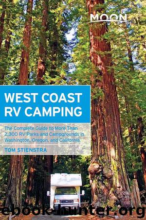 Moon West Coast RV Camping: The Complete Guide to More Than 2,300 RV Parks and Campgrounds in Washington, Oregon, and California (Moon Outdoors) by Tom Stienstra