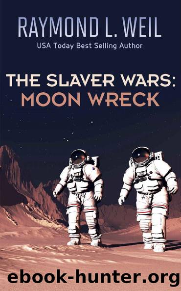 Moon Wreck (The Slaver Wars Book 1) by Raymond L. Weil