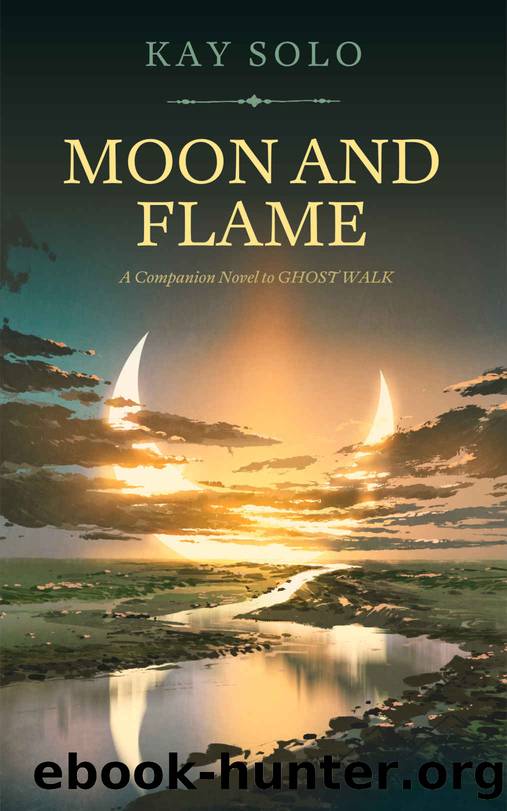 Moon and Flame: A Companion Novel to Ghost Walk by Kay Solo
