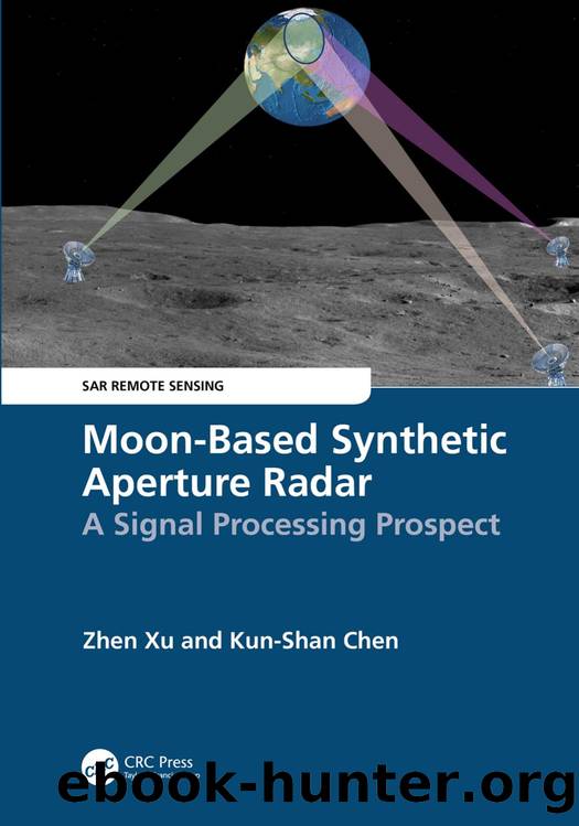 Moon-Based Synthetic Aperture Radar; A Signal Processing Prospect by Zhen Xu & Kun-Shan Chen
