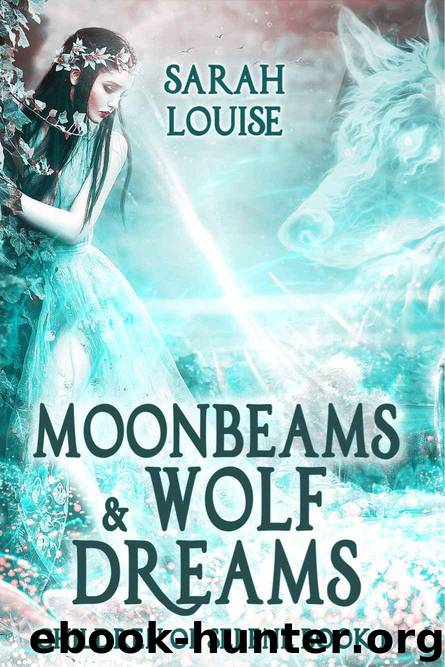 Moonbeams & Wolf Dreams: Children of Selene Book 1 by Louise Sarah