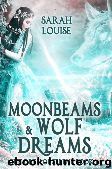 Moonbeams & Wolf Dreams_Children of Selene_Book 1 by Sarah Louise