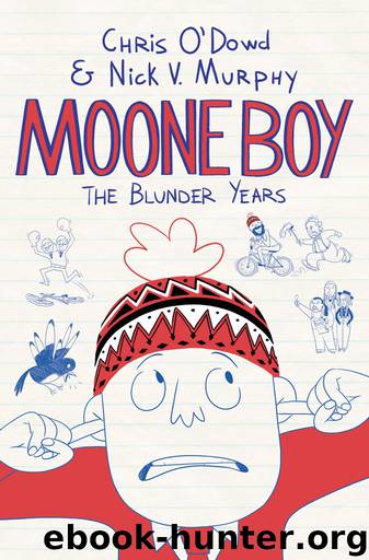 Moone Boy: The Blunder Years by Chris O’Dowd & Nick V. Murphy