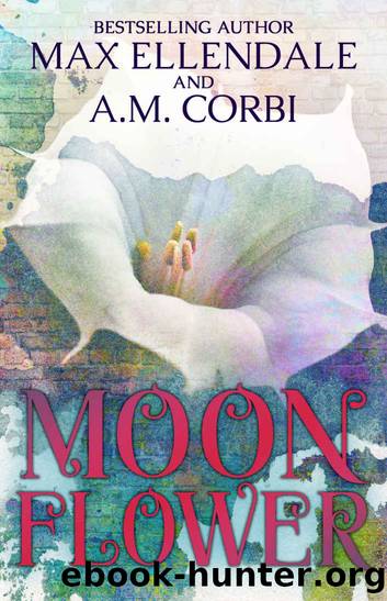 Moonflower by Max Ellendale & A.M. Corbi