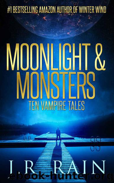 Moonlight & Monsters: Ten Vampire Tales by Rain J.R