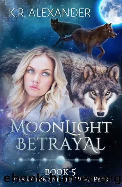 Moonlight Betrayal_A Reverse Harem Shifter Romance by K. R. Alexander