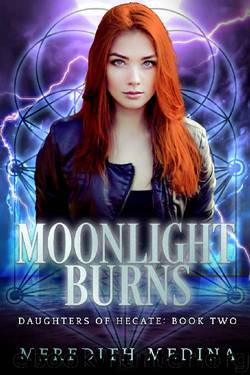 Moonlight Burns: (Urban Fantasy) (Daughters of Hecate Book 2) by Meredith Medina