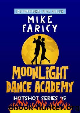 Moonlight Dance Academy (Hotshot Book 5) by Mike Faricy