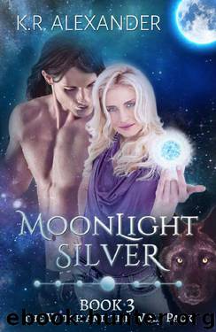 Moonlight Silver: A Reverse Harem Shifter Romance (The Witch and the Wolf Pack Book 3) by K.R. Alexander