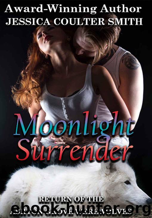 Moonlight Surrender (Return of the Ashton Grove Werewolves Book 3) by Coulter Smith Jessica