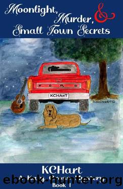 Moonlight, Murder, and Small Town Secrets by K C Hart
