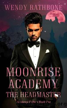 Moonrise Academy: The Headmaster: Academy Shifters Book 1 by Wendy Rathbone