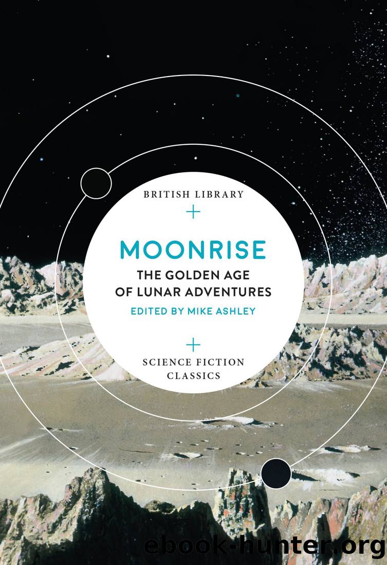 Moonrise: The Golden Age of Lunar Adventures (British Library Science Fiction Classics) by Mike Ashley