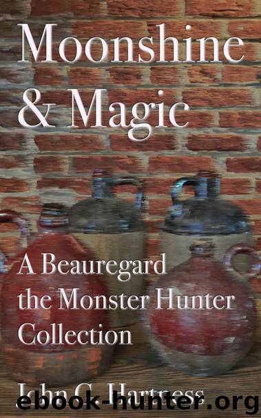 Moonshine & Magic: A Beauregard the Monster Hunter Collection by John G. Hartness