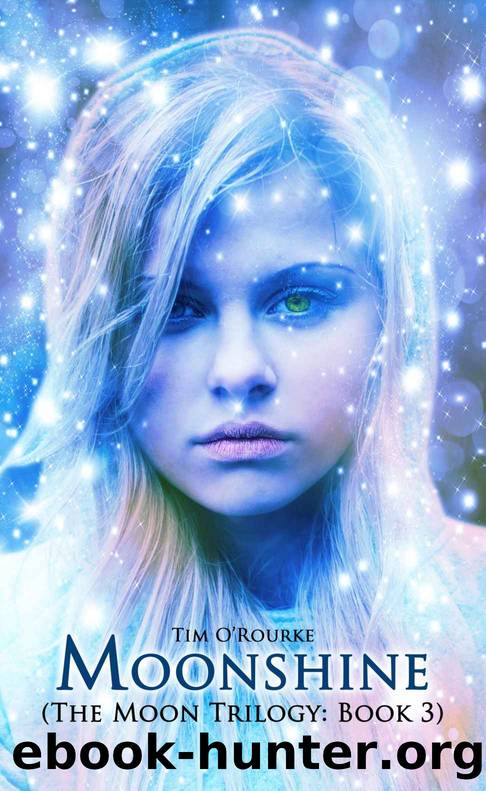 Moonshine (Book Three) (The Moon Trilogy 3) by Tim O'Rourke
