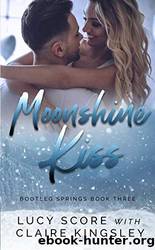 Moonshine Kiss by Lucy Score & Claire Kingsley