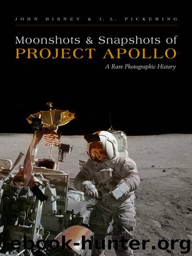 Moonshots and Snapshots of Project Apollo: A Rare Photographic History by Bisney John & Pickering J. L