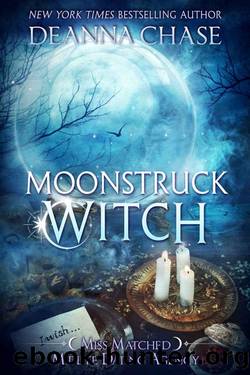 Moonstruck Witch (Miss Matched Midlife Dating Agency Book 4) by Deanna Chase