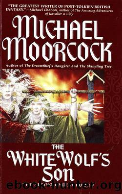 Moorcock, Michael - The Elric Saga 12 - The White Wolf's Son by Moorcock Michael