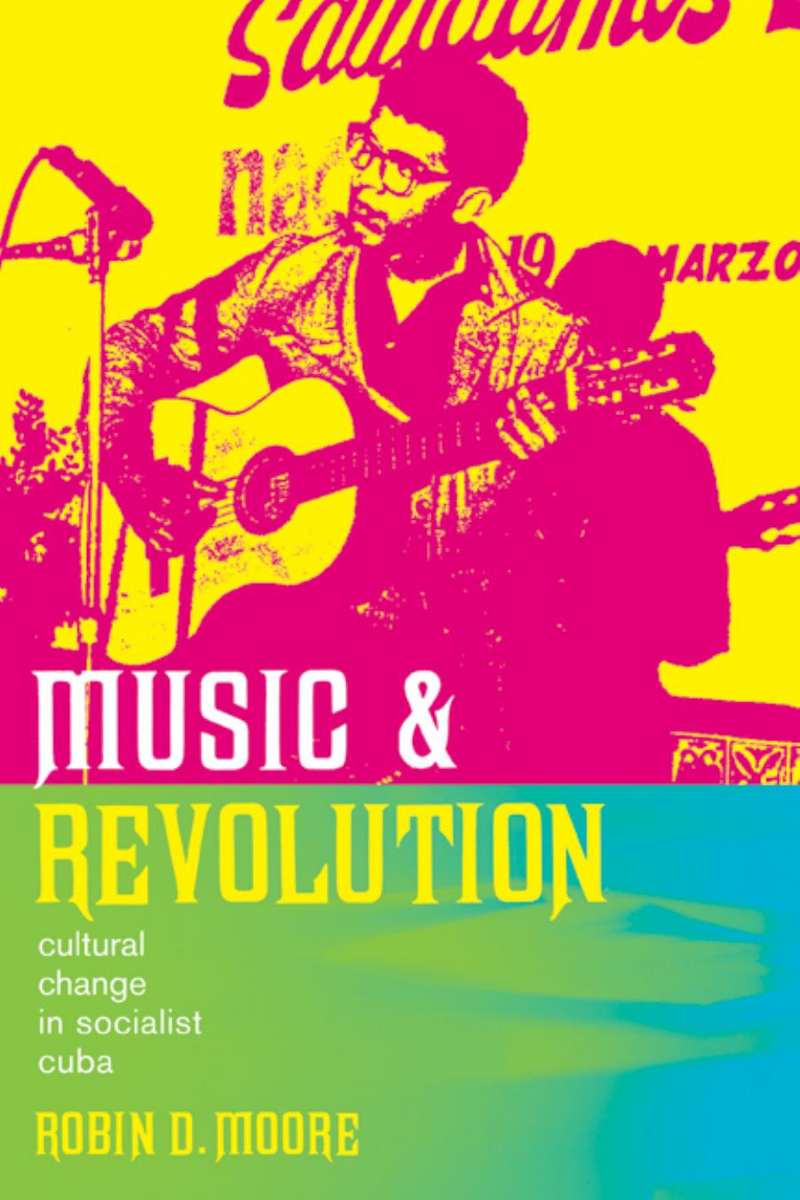 Moore Music And Revolution Socialist Cuba by Unknown