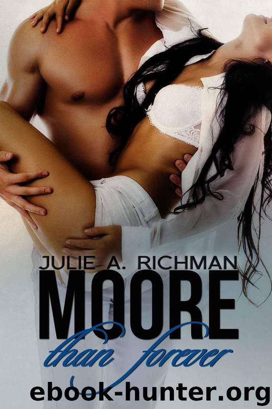 Moore than Forever (Needing Moore Series) by Richman Julie