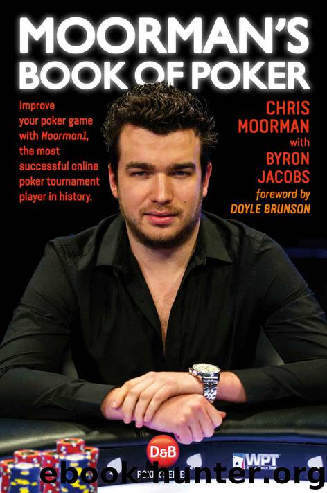 Moorman's Book of Poker: Improve your poker game with Moorman1, the most successful online poker tournament player in history by Chris Moorman & Byron Jacobs