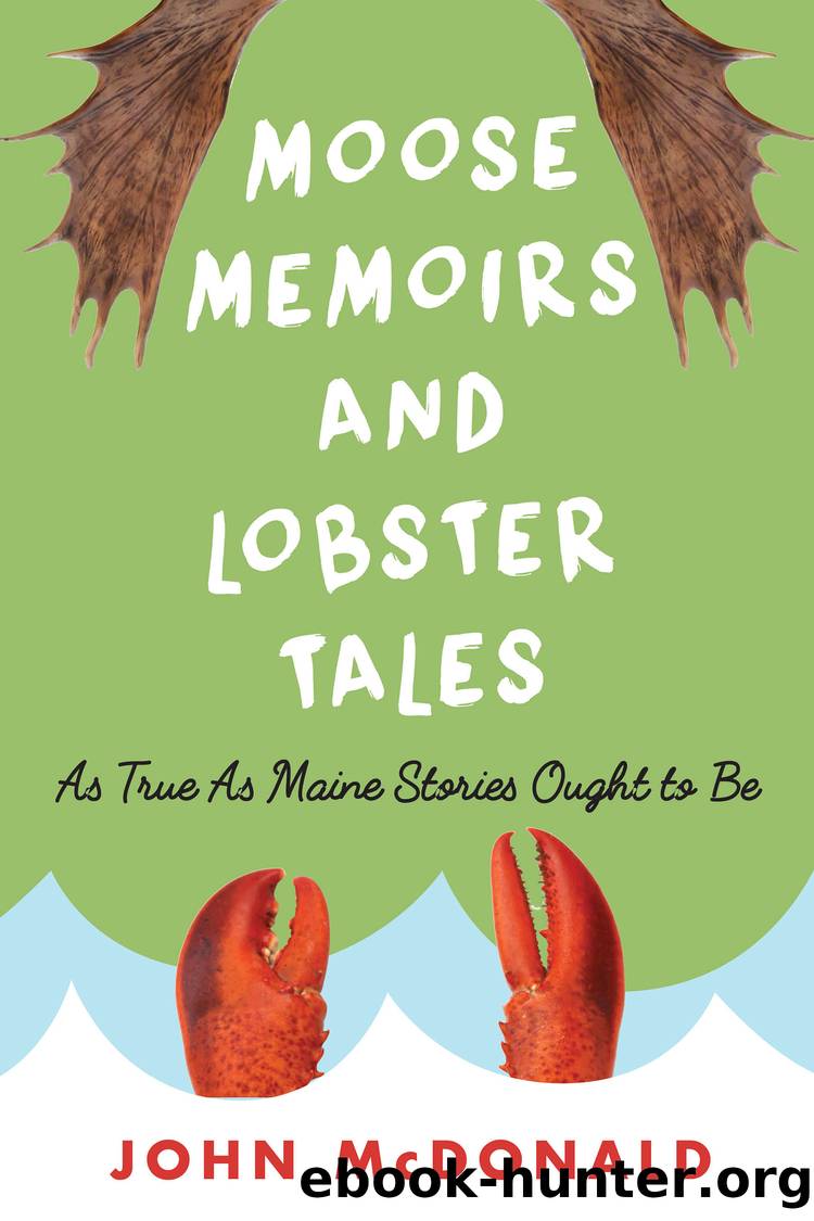 Moose Memoirs and Lobster Tales by McDonald John;