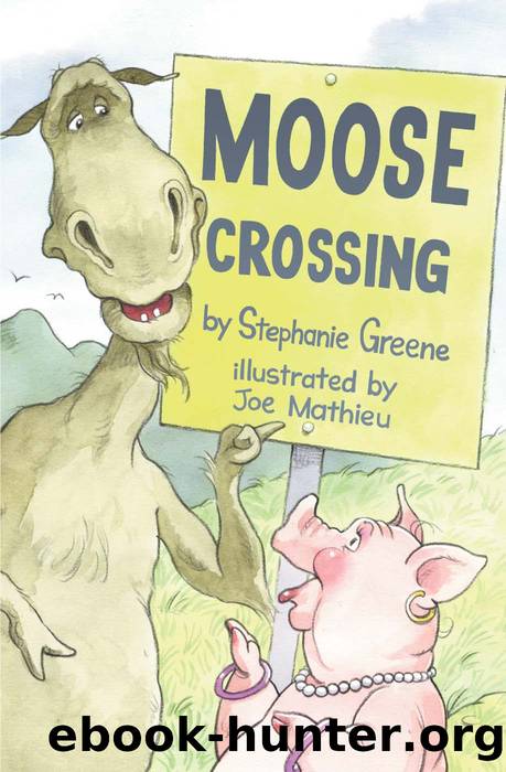 Moose and Hildy: Moose Crossing by Greene Stephanie