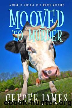 Mooved to Murder_A Milk It For All It's Worth Mystery by CeeCee James