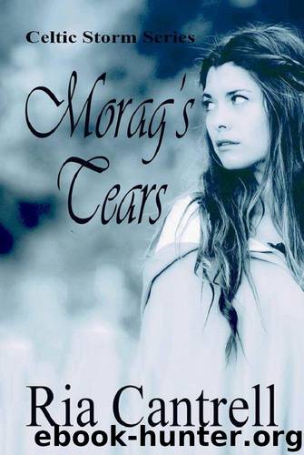 Morag's Tears (Celtic Storm Book 5) by Ria Cantrell