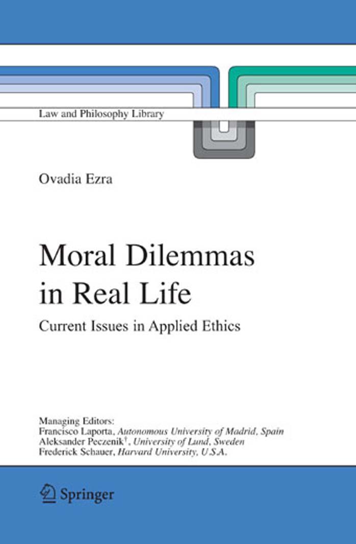 Moral Dilemmas in Real Life: Current Issues in Applied Ethics by Ovadia Ezra