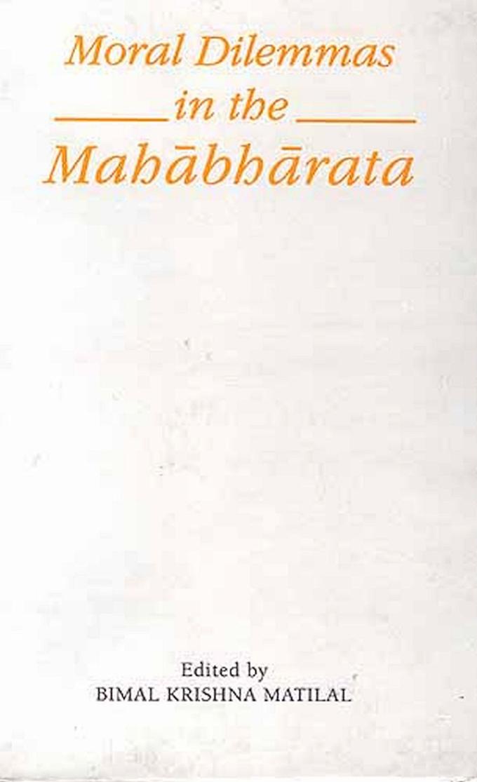 Moral Dilemmas in the Mahabharata by Bimal Krishna Matilal
