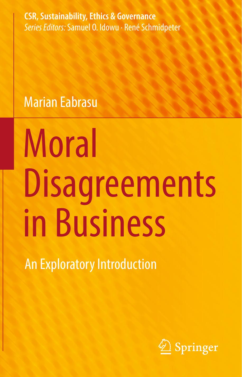 Moral Disagreements in Business: An Exploratory Introduction by Marian Eabrasu