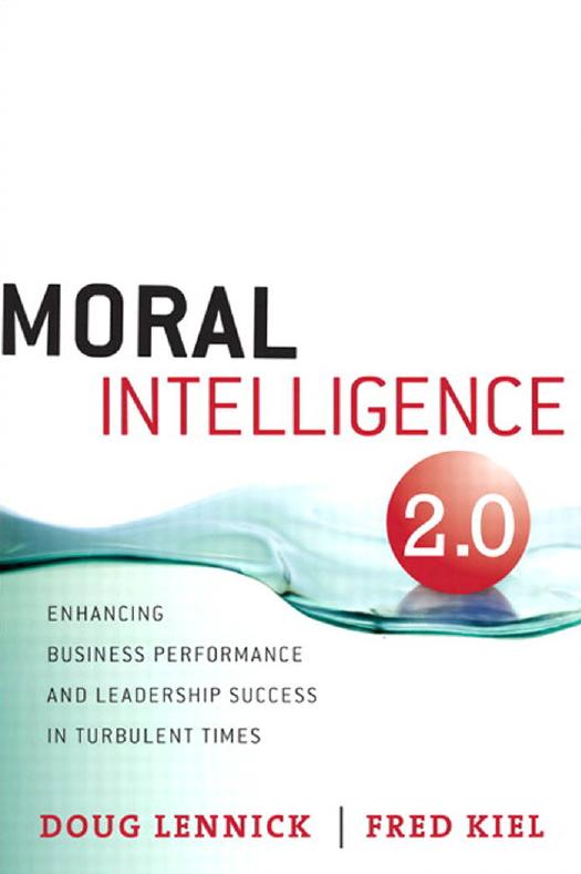 Moral Intelligence 2.0: Enhancing Business Performance and Leadership Success in Turbulent Times by Doug Lennick; Fred Kiel Ph.D.;Kathy Jordan Ph.D