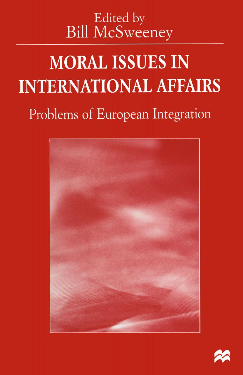 Moral Issues in International Affairs: Problems of European Integration by Bill McSweeney (eds.)