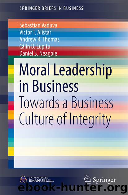Moral Leadership in Business by Sebastian Văduva Victor T. Alistar Andrew R. Thomas Călin D. Lupiţu & Daniel S. Neagoie