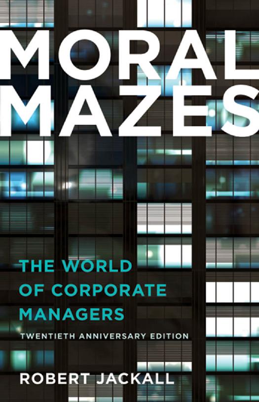 Moral Mazes: The World of Corporate Managers by Robert Jackall