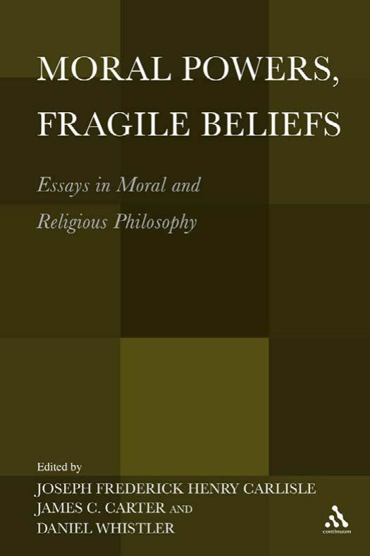 Moral Powers, Fragile Beliefs: Essays in Moral and Religious Philosophy (repost) by Unknow