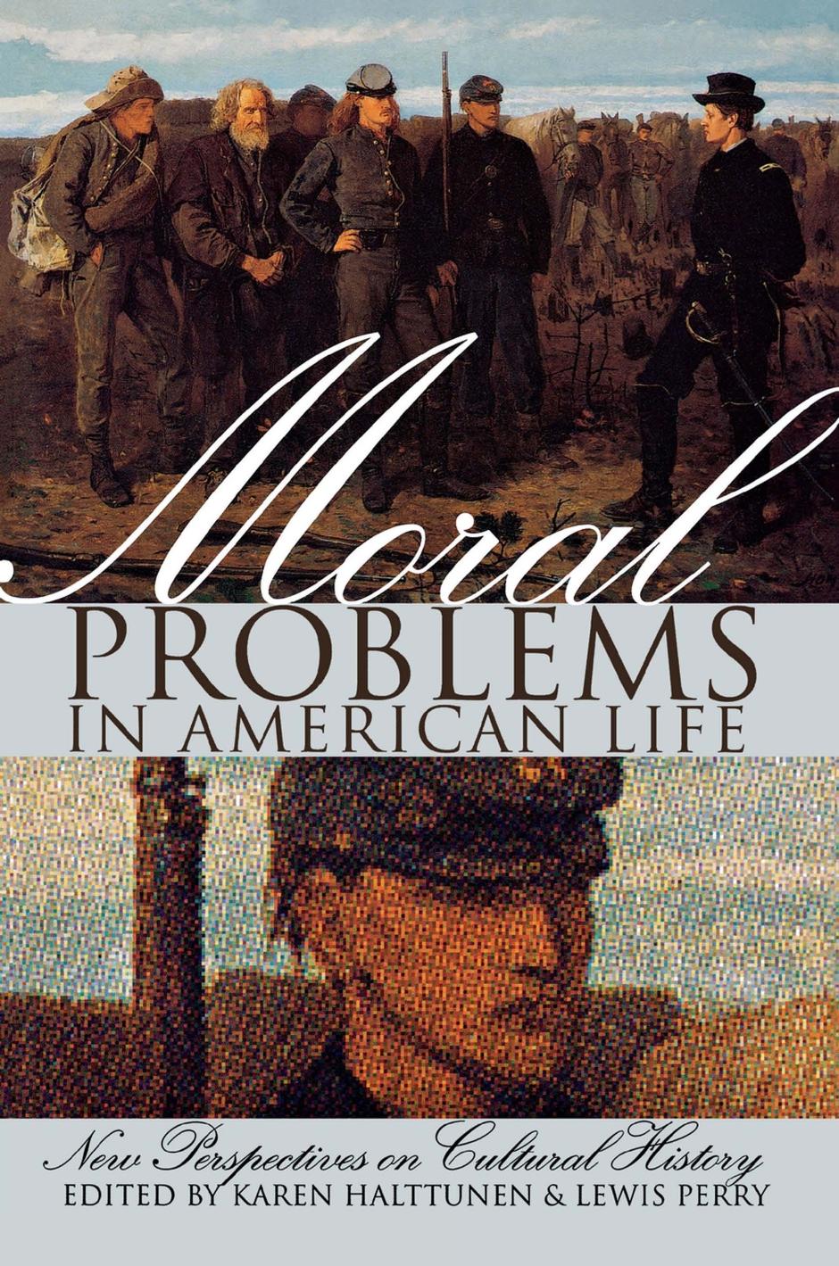 Moral Problems in American Life: New Perspectives on Cultural History by edited by Karen Halttunen & Lewis Perry