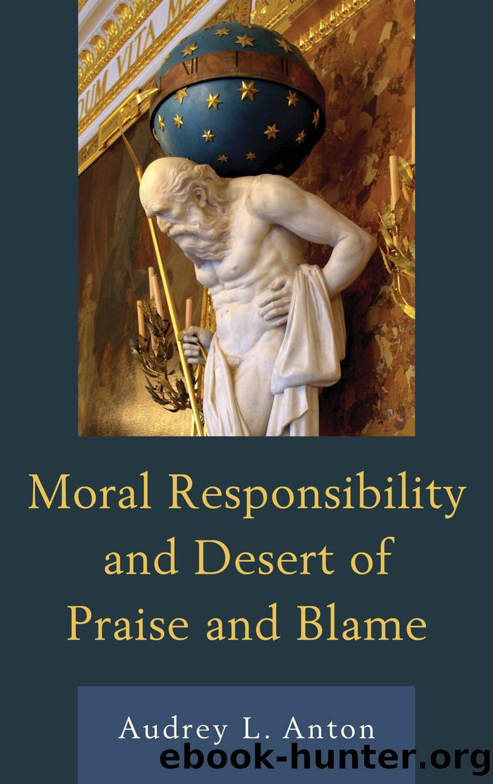 Moral Responsibility and Desert of Praise and Blame by Anton Audrey L.;