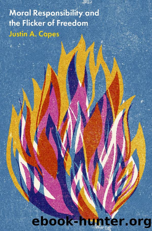 Moral Responsibility and the Flicker of Freedom by Justin A. Capes;