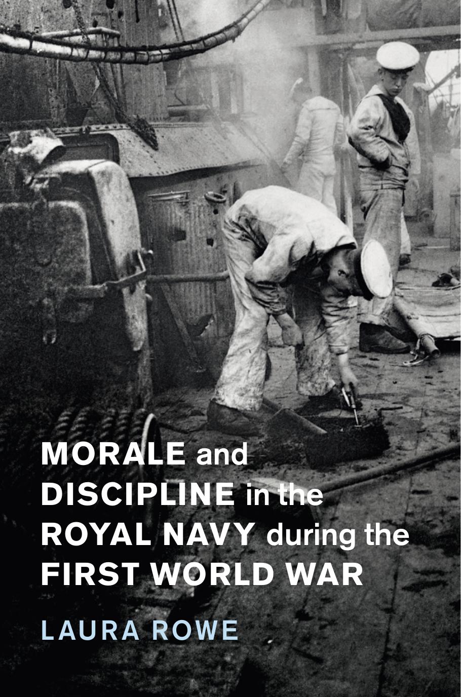 Morale and discipline in the Royal Navy during the First World War by Great Britain. Royal Navy; Großbritannien Navy; Rowe Laura