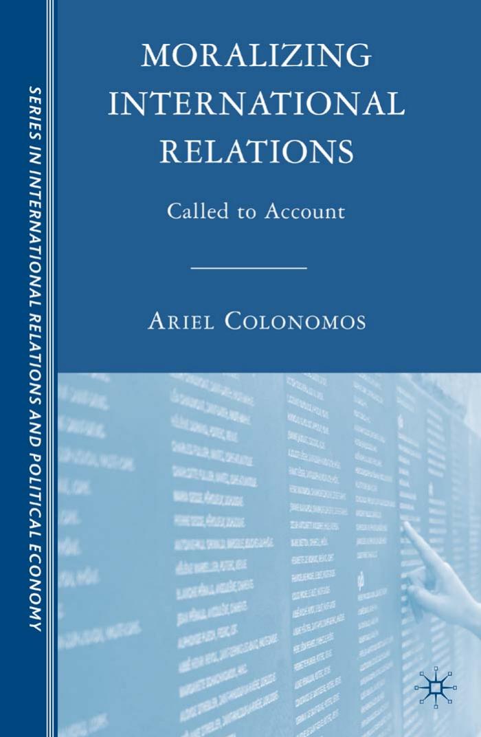 Moralizing International Relations: Called to Account (Sciences Po Series in International Relations and Political Economy) by Ariel Colonomos (Author) Chris Turner (Translator)
