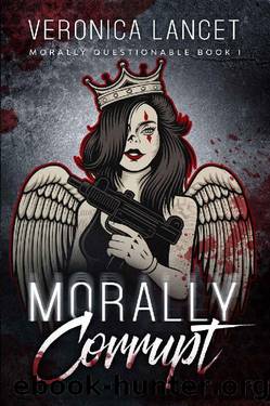 Morally Corrupt: A Dark Romance (Morally Questionable Book 1) by Veronica Lancet