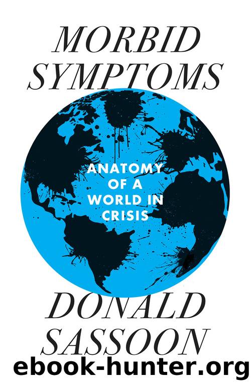 Morbid Symptoms: An Anatomy of a World in Crisis by Donald Sassoon