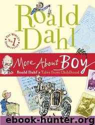 More About Boy: Tales of Childhood by Roald Dahl