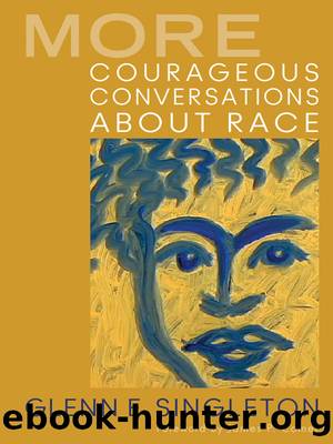 More Courageous Conversations About Race by Glenn E. Singleton