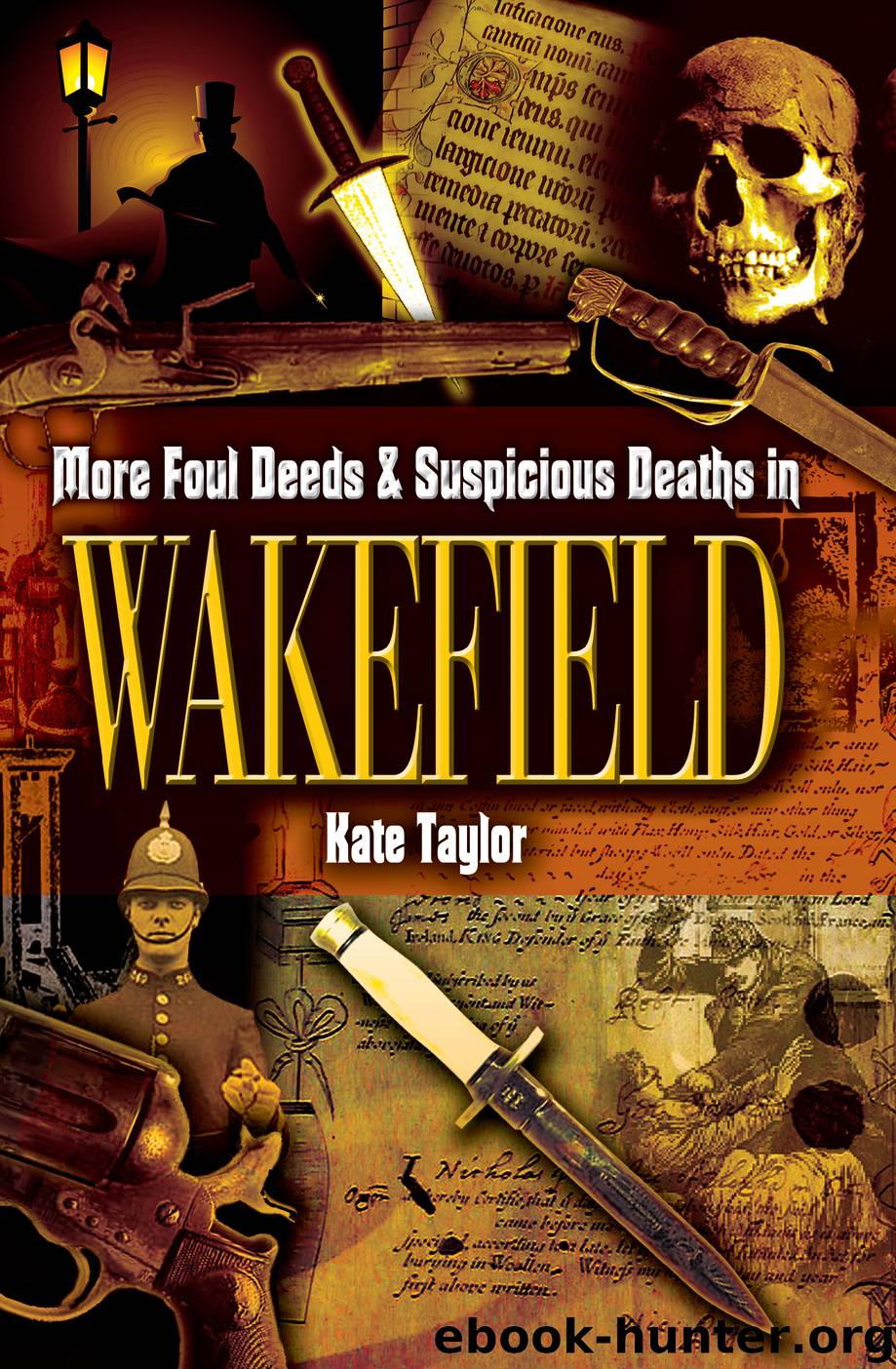 More Foul Deeds & Suspicious Deaths in Wakefield by Kate Taylor