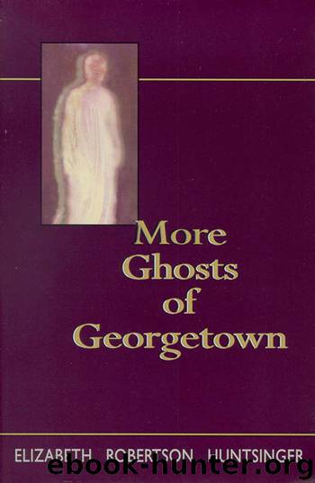 More Ghosts of Georgetown by Elizabeth Robertson Huntsinger